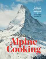 9781607748748-1607748746-Alpine Cooking: Recipes and Stories from Europe's Grand Mountaintops [A Cookbook]