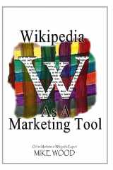 9781522911012-1522911014-Wikipedia as a Marketing Tool: How to reap the marketing benefits of Wikipedia