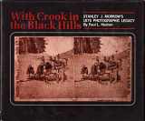 9780871087003-0871087006-With Crook in the Black Hills: Stanley J. Morrow's 1876 Photographic Legacy