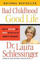 9780060577872-0060577878-Bad Childhood---Good Life: How to Blossom and Thrive in Spite of an Unhappy Childhood