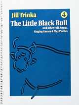 9781579996208-1579996205-The Little Black Bull: and Other Folk Songs, Singing Games and Play Parties: 4