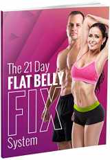9781092776936-1092776931-The 21 Day Flat Belly Fix System: Simple Secrets to Losing Weight