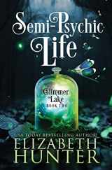 9781941674543-1941674542-Semi-Psychic Life: A Paranormal Women's Fiction Novel (Glimmer Lake)