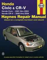 9781563925528-1563925524-Honda Civic & CR-V Automotive Repair Manual: Honda Civic - 2001-2004 / Honda - CR-V 2002-2004 (Hayne's Automotive Repair Manual)