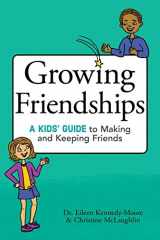 9781582705897-1582705895-Growing Friendships: A Kids' Guide to Making and Keeping Friends