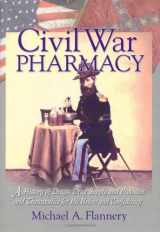 9780789015013-0789015013-Civil War Pharmacy: A History of Drugs, Drug Supply and Provision, and Therapeutics for the Union and Confederacy