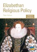 9781844896318-1844896315-Elizabethan Religious Policy: As/A-level History (Advanced Topicmaster)