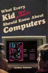 9780810463363-0810463369-What every kid and adult should know about computers