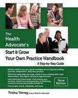 9780982801499-0982801491-The Health Advocate's Start and Grow Your Own Practice Handbook (Third Edition): A Step by Step Guide (The Health Advocate's Career Series)