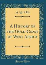 9780260726476-0260726478-A History of the Gold Coast of West Africa (Classic Reprint)