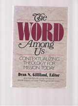 9780849931543-0849931541-The Word Among Us: Contextualizing Theology for Mission Today