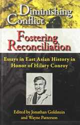 9781937385576-1937385574-Diminishing Conflict, Fostering Reconciliation: Essays in East Asian History in Honor of Hilary Conroy