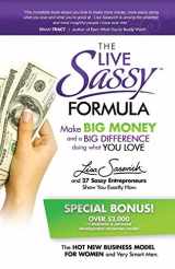 9780996569101-0996569103-The Live Sassy Formula: Make Big Money and a Big Difference Doing What You Love