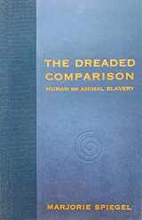 9780962449345-0962449342-The Dreaded Comparison: Human and Animal Slavery