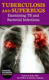9781622930852-1622930851-Tuberculosis and Superbugs: Examining TB and Bacterial Infections (Diseases, Disorders, Symptoms)