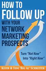 9781892366429-1892366428-How to Follow Up With Your Network Marketing Prospects: Turn Not Now Into Right Now!