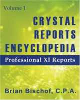9780974953601-0974953601-Crystal Reports Encyclopedia Volume 1: Professional XI Reports