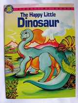 9781878624345-1878624342-The Happy Little Dinosaur (Storytime Books)