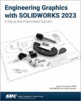 9781630575687-1630575682-Engineering Graphics with SOLIDWORKS 2023: A Step-by-Step Project Based Approach