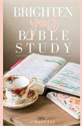 9781543075700-1543075703-Brighten Your Bible Study