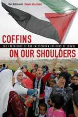 9780520244412-0520244419-Coffins on Our Shoulders: The Experience of the Palestinian Citizens of Isræl