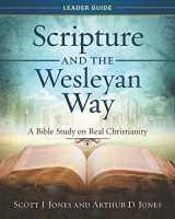 9781501867958-1501867954-Scripture and the Wesleyan Way Leader Guide: A Bible Study on Real Christianity