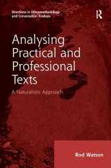 9781138276963-1138276960-Analysing Practical and Professional Texts: A Naturalistic Approach (Directions in Ethnomethodology and Conversation Analysis)