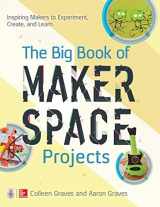 9781259644252-1259644251-The Big Book of Makerspace Projects: Inspiring Makers to Experiment, Create, and Learn