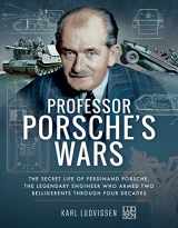 9781526726797-1526726793-Professor Porsche's Wars: The Secret Life of Ferdinand Porsche, the Legendary Engineer Who Armed Two Belligerents Through Four Decades