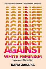 9781324035992-1324035994-Against White Feminism: Notes on Disruption