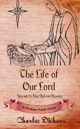 9781519363107-1519363109-The Life of Our Lord (annotated): Special 24-Day Advent Reader