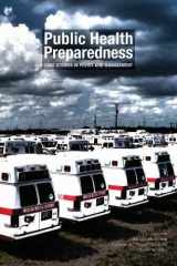 9780875532837-0875532837-Public Health Preparedness: Case Studies in Policy and Management