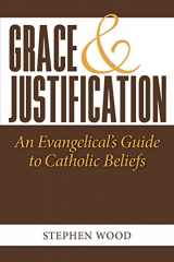 9780972757188-097275718X-Grace & Justification: An Evangelical's Guide to Catholic Beliefs