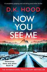 9781803149028-1803149027-Now You See Me: A completely gripping and nail-biting serial killer thriller (Detectives Kane and Alton)
