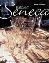 9780764311413-0764311417-Elegant Seneca Glass: Victorian - Depression - Modern (Schiffer Book for Collectors)