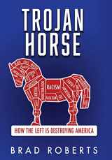 9781662873140-166287314X-Trojan Horse: How the Left is Destroying America