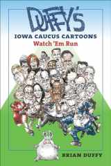 9781609383794-1609383796-Duffy's Iowa Caucus Cartoons: Watch 'Em Run (Iowa and the Midwest Experience)