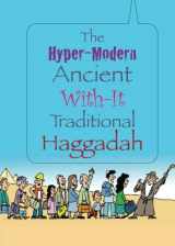 9781475060942-1475060947-The Hyper-Modern Ancient With-It Traditional Haggadah