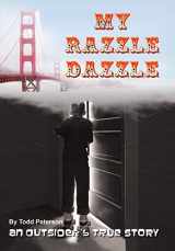 9781491764138-1491764139-My Razzle Dazzle: An outsider's true story