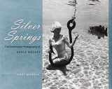 9780813032207-0813032202-Silver Springs: The Underwater Photography of Bruce Mozert