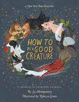 9780544938328-0544938321-How To Be A Good Creature: A Memoir in Thirteen Animals