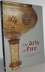 9780892367580-089236758X-The Arts of Fire: Islamic Influences on Glass and Ceramics of the Italian Renaissance