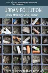 9781782385080-1782385088-Urban Pollution: Cultural Meanings, Social Practices (Environmental Anthropology and Ethnobiology, 15)