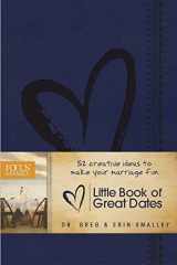 9781589977723-1589977726-Little Book of Great Dates: 52 Creative Ideas to Make Your Marriage Fun (Focus on the Family Books)