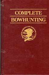 9780914697084-0914697080-Complete Bowhunting (North American Hunting Club: Hunter's Information Series)