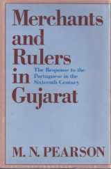 9780520028098-0520028090-Merchants and Rulers in Gujarat: The Response to the Portuguese in the Sixteenth Century