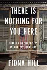 9780358574316-0358574315-There Is Nothing For You Here: Finding Opportunity in the Twenty-First Century
