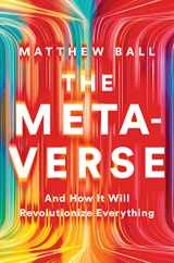 9781324092032-1324092033-The Metaverse: And How It Will Revolutionize Everything
