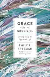 9780800738242-0800738241-Grace for the Good Girl: Letting Go of the Try-Hard Life