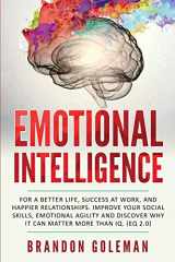 9781801122948-1801122946-Emotional Intelligence: For a Better Life, success at work, and happier relationships. Improve Your Social Skills, Emotional Agility and Discover Why it Can Matter More Than IQ. (EQ 2.0)